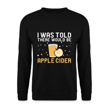 I Was Told There Would Be Apple Cider Apple - Unisex Sweatshirt - black - Front - Alina (178cm) & Michal (187cm)