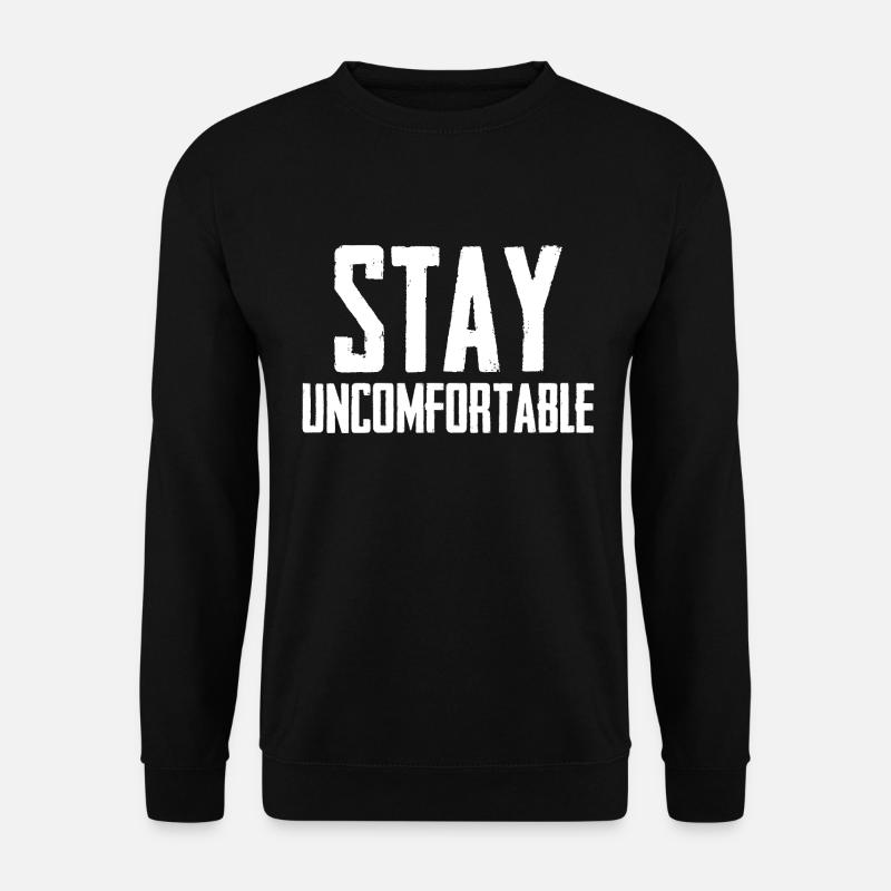 Stay Uncomfortable - Unisex Pullover - Schwarz