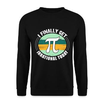 Je deviens enfin irrationnel aujourd’hui - Math PI - Sweat-shirt Unisexe - noir - Devant - Alina (178cm) & Michal (187cm)