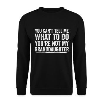 You Can't Tell Me What To Do Grand Daughter - Sweat-shirt Unisexe - noir - Devant - Alina (178cm) & Michal (187cm)