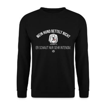 Mein Hund bettelt nicht Hundespruch Hundehalter - Unisex Pullover - Schwarz - Vorne - Alina (178cm) & Michal (187cm)