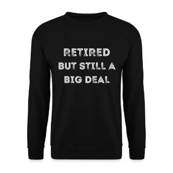 Retired But Still a Big Deal | Funny Retirement - Unisex Sweatshirt - black - Front - Alina (178cm) & Michal (187cm)