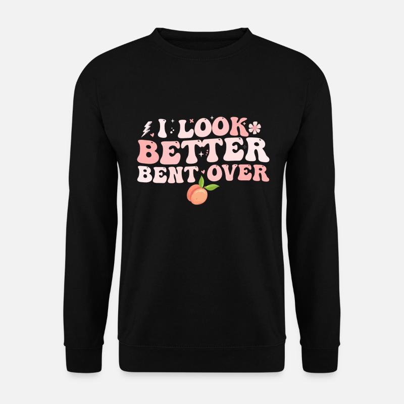 i look better bent over - Sweat-shirt Unisexe - noir