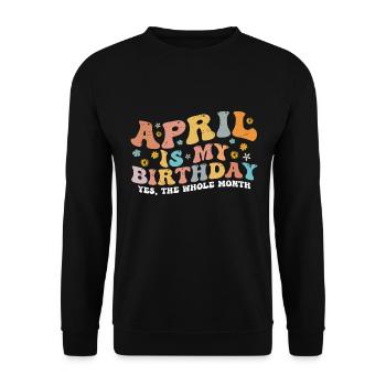 April Is My Birthday Month, Funny Birthday Month - Sweat-shirt Unisexe - noir - Devant - Alina (178cm) & Michal (187cm)