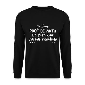 Je suis prof de math et bien sûr j'ai des problème - Sweat-shirt Unisexe - noir - Devant - Alina (178cm) & Michal (187cm)