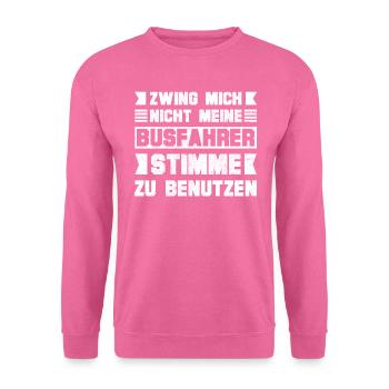 Busfahrer Stimme Bus Spruch - Unisex Pullover - Pink - Vorne