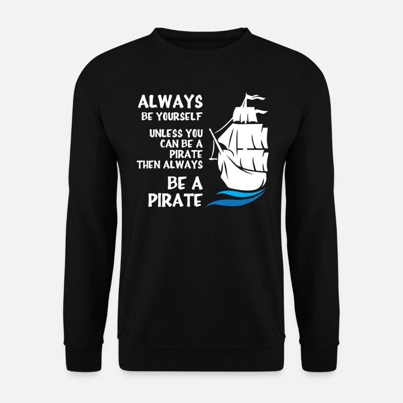 Be a Pirate - Unisex Sweatshirt - black