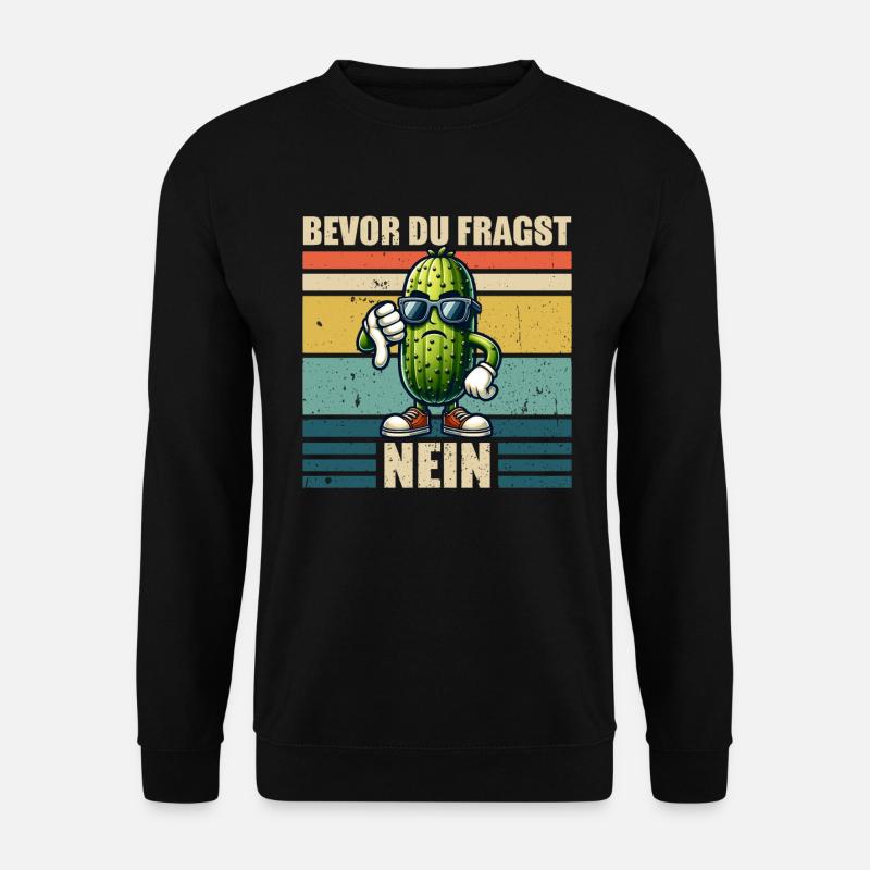 Bevor du fragst Nein Saure Gurke - Unisex Pullover - Schwarz