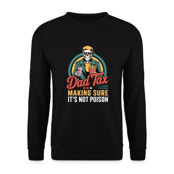 Dad Tax Making Sure It's Not Poison - Unisex Pullover - Schwarz - Vorne - Alina (178cm) & Michal (187cm)