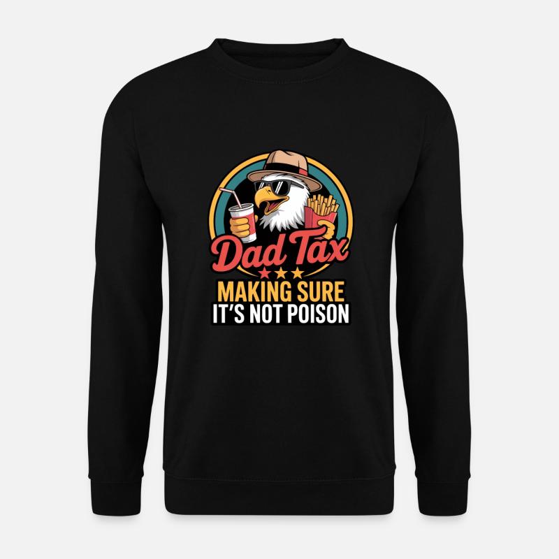 Dad Tax Making Sure It's Not Poison - Unisex Pullover - Schwarz