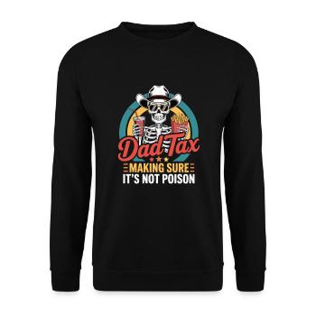 Dad Tax Making Sure It's Not Poison - Unisex Pullover - Schwarz - Vorne - Alina (178cm) & Michal (187cm)