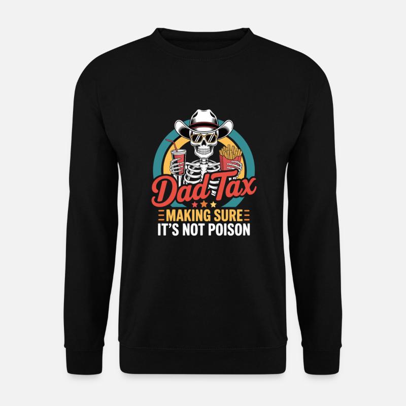 Dad Tax Making Sure It's Not Poison - Unisex Pullover - Schwarz