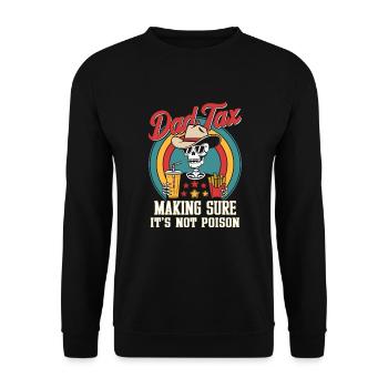 Dad Tax Making Sure It's Not Poison - Unisex Pullover - Schwarz - Vorne - Alina (178cm) & Michal (187cm)