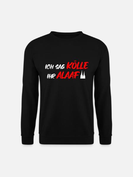 Kölle Alaaf Köln Karneval Kölsch Kölner Dom lustig - Unisex Pullover - Schwarz