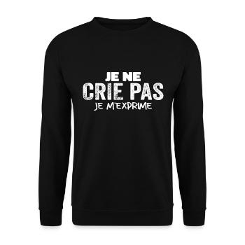 Je Ne Crie Pas Je M'exprime Humour Chieuse - Sweat-shirt Unisexe - noir - Devant - Alina (178cm) & Michal (187cm)