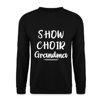 Show Choir Grandma Shirt Singer Theater Family - Unisex Sweatshirt - black - Front - Alina (178cm) & Michal (187cm)