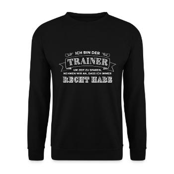 Ich bin der Trainer Ich habe Recht - Sprüche Sport - Unisex Pullover - Schwarz - Vorne - Alina (178cm) & Michal (187cm)