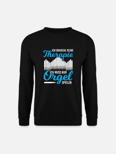 Brauche Keine Therapie Spiele Orgel Organist - Unisex Pullover - Schwarz