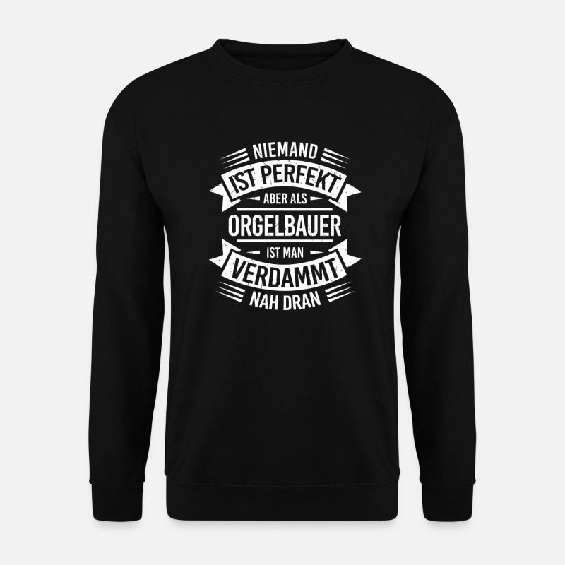Orgelbauer Orgelbau Orgel Pfeifenorgel Instrument - Unisex Pullover - Schwarz