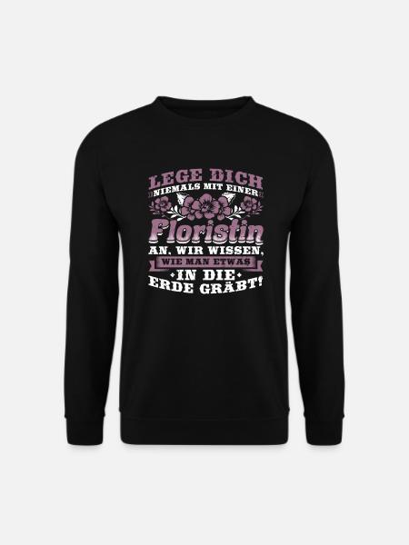 Lege Dich Niemals Floristin An Erde Graben - Unisex Pullover - Schwarz