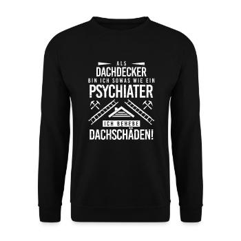 Psychiater Ich Behebe Dachschäden Dachdecker - Unisex Pullover - Schwarz - Vorne - Alina (178cm) & Michal (187cm)
