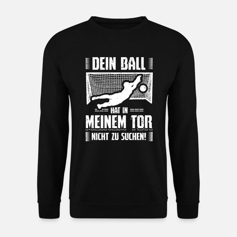 Ball Tor Nichts Zu Suchen Torwart Torhüter - Unisex Pullover - Schwarz
