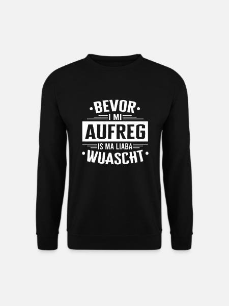 Bevor Aufreg Is Wuascht Österreich Österreicher - Unisex Pullover - Schwarz