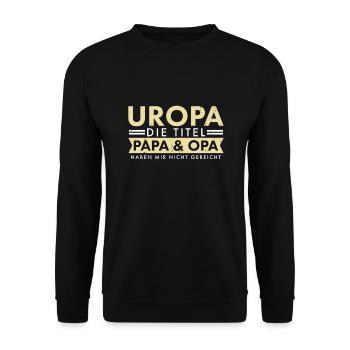 Uropa Titel Opa Urgroßvater Familie Enkel Vater - Unisex Pullover - Schwarz - Vorne - Alina (178cm) & Michal (187cm)