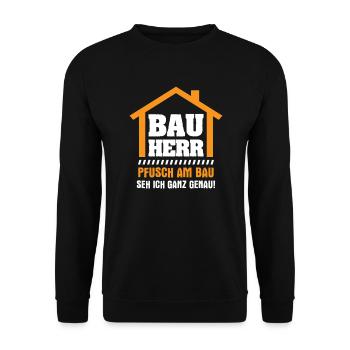 Bauherr Pfusch Am Bau Seh Ich Genau Bauleiter - Unisex Pullover - Schwarz - Vorne - Alina (178cm) & Michal (187cm)