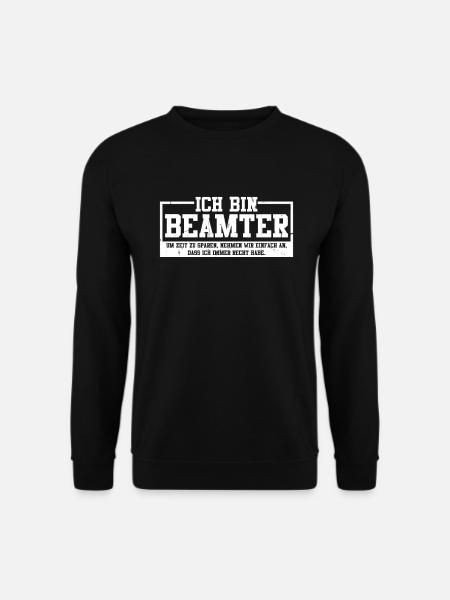 Beamter Habe Immer Recht Verbeamtung Öffentlicher - Unisex Pullover - Schwarz