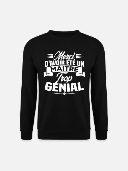 Merci d'avoir été un Maitre trop Génial - Sweat-shirt Unisexe - noir