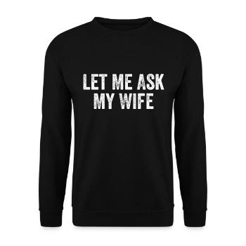 Let Me Ask My Wife - Sweat-shirt Unisexe - noir - Devant - Alina (178cm) & Michal (187cm)