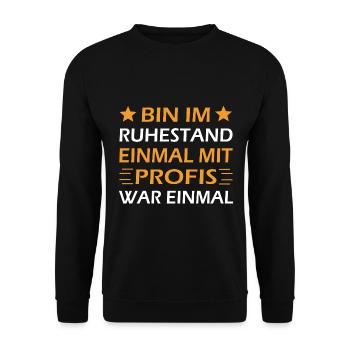 Bin im Ruhestand einmal mit Profis war einmal - Unisex Pullover - Schwarz - Vorne - Alina (178cm) & Michal (187cm)