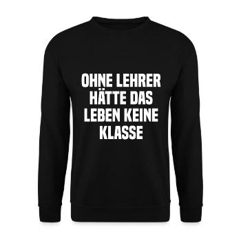 Ohne Lehrer Hätte Das Leben Keine Klasse - Unisex Pullover - Schwarz - Vorne - Alina (178cm) & Michal (187cm)