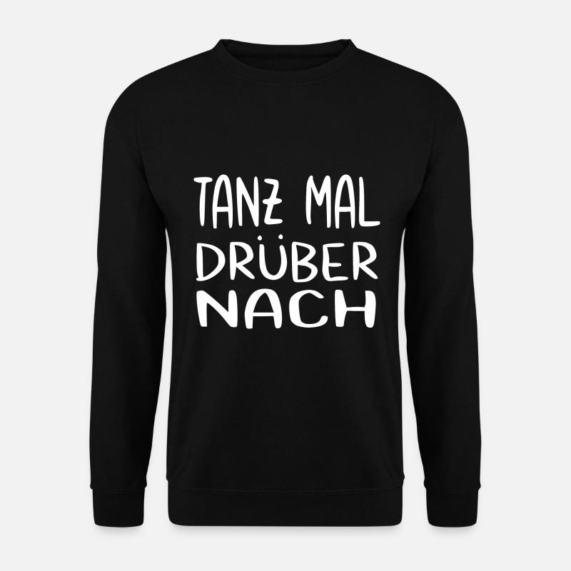 Tanzen Spruch - Unisex Pullover - Schwarz