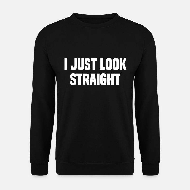 I Just Look Straight - Unisex Pullover - Schwarz