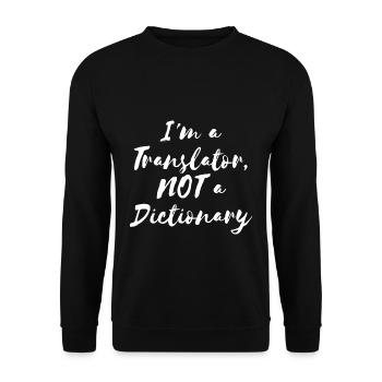 I'm a Translator, NOT a Dictionary - Unisex Sweatshirt - black - Front - Alina (178cm) & Michal (187cm)