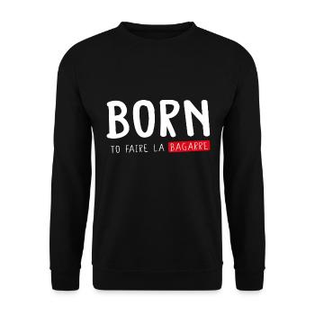 Born to faire la bagarre bagarreur baston - Sweat-shirt Unisexe - noir - Devant - Alina (178cm) & Michal (187cm)