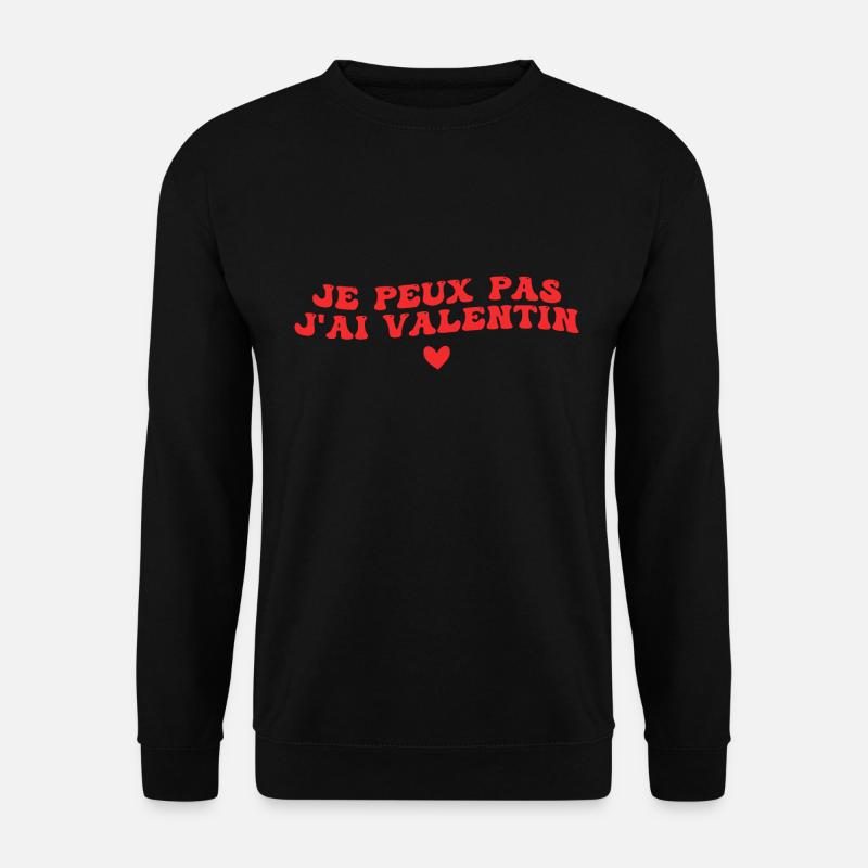 je peux pas j'ai Valentin - Sweat-shirt Unisexe - noir