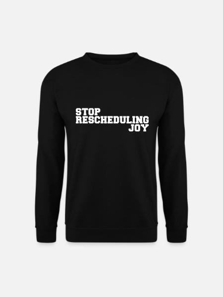 Stop Rescheduling Joy - Sweat-shirt Unisexe - noir