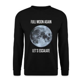 schon wieder Vollmond lass eskalieren durchdrehen - Unisex Pullover - Schwarz - Vorne - Alina (178cm) & Michal (187cm)