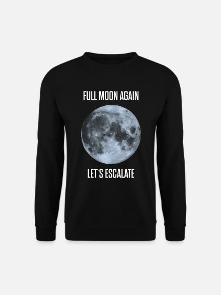 schon wieder Vollmond lass eskalieren durchdrehen - Unisex Pullover - Schwarz