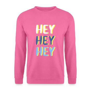 Hey Hey Hey - Unisex Pullover - Pink - Vorne