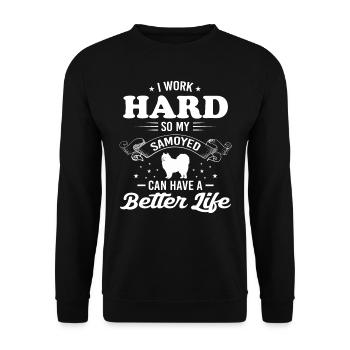 I Work Hard So My Samoyed Can Have A Better Life - Unisex Sweatshirt - black - Front - Alina (178cm) & Michal (187cm)