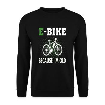 E Bike because i am old - Unisex Pullover - Schwarz - Vorne - Alina (178cm) & Michal (187cm)