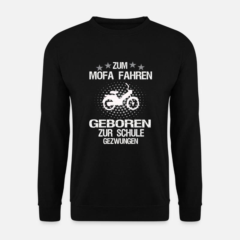 zum Mofa fahren geboren - Unisex Pullover - Schwarz