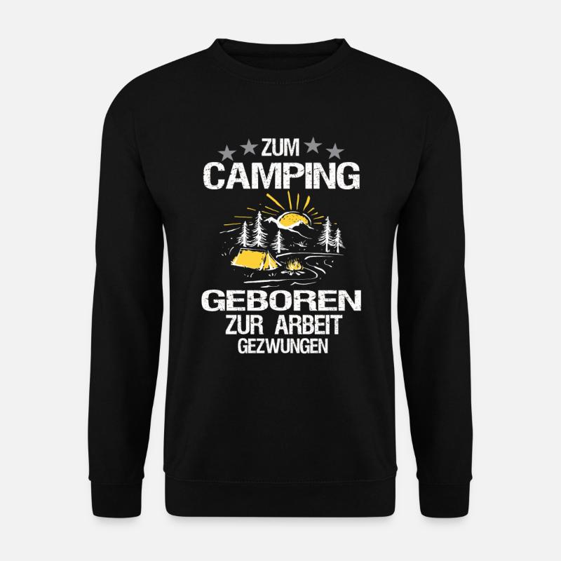 Zum Camping geboren zur Arbeit gezwungen - Unisex Pullover - Schwarz