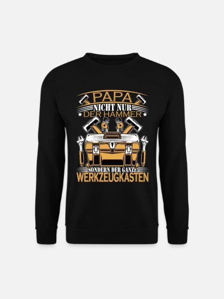 Papa | Nicht nur der Hammer sondern | Handwerker - Unisex Pullover - Schwarz