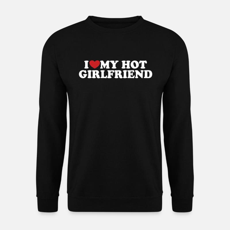 I Love My Hot Girlfriend Ich Liebe Meine Freundin - Unisex Pullover - Schwarz