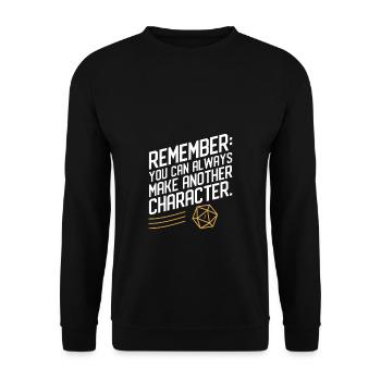 Remember You Can Always Make Another Character - Unisex Sweatshirt - black - Front - Alina (178cm) & Michal (187cm)